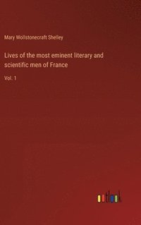 bokomslag Lives of the most eminent literary and scientific men of France