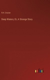 bokomslag Deep Waters; Or, A Strange Story