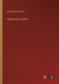 bokomslag Tiberius the Tyrant