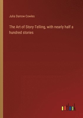 bokomslag The Art of Story-Telling, with nearly half a hundred stories