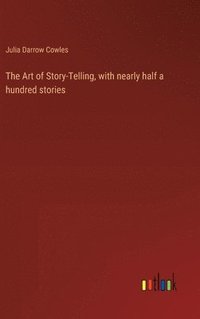 bokomslag The Art of Story-Telling, with nearly half a hundred stories