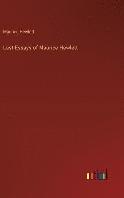 bokomslag Last Essays of Maurice Hewlett