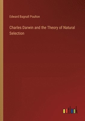 Charles Darwin and the Theory of Natural Selection 1