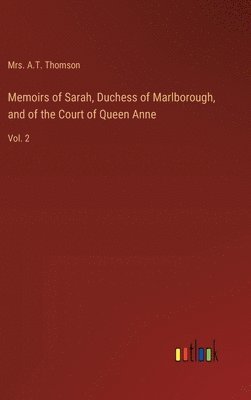 bokomslag Memoirs of Sarah, Duchess of Marlborough, and of the Court of Queen Anne