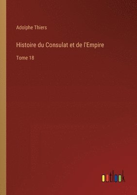 Histoire du Consulat et de l'Empire 1