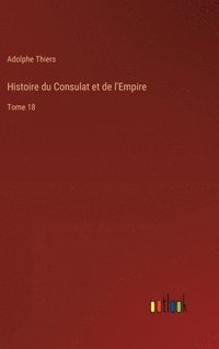 bokomslag Histoire du Consulat et de l'Empire