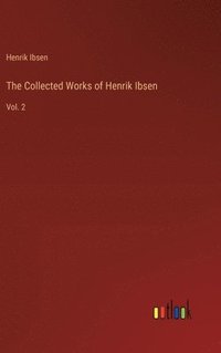 bokomslag The Collected Works of Henrik Ibsen