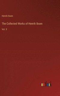 bokomslag The Collected Works of Henrik Ibsen