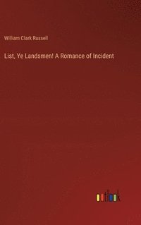 bokomslag List, Ye Landsmen! A Romance of Incident