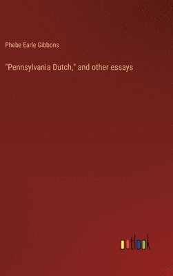 bokomslag &quot;Pennsylvania Dutch,&quot; and other essays