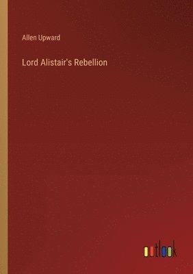 bokomslag Lord Alistair's Rebellion