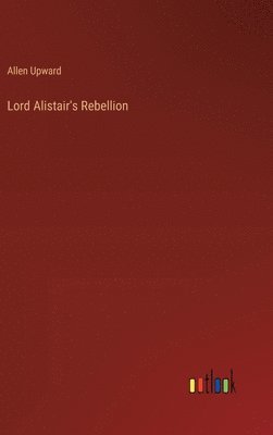 bokomslag Lord Alistair's Rebellion