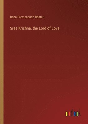 bokomslag Sree Krishna, the Lord of Love