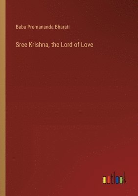 Sree Krishna, the Lord of Love 1