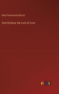 bokomslag Sree Krishna, the Lord of Love