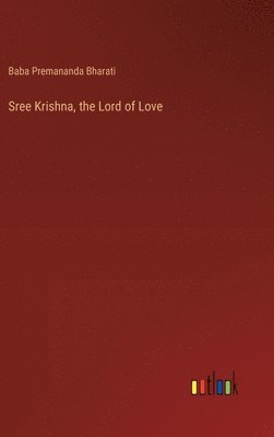 bokomslag Sree Krishna, the Lord of Love