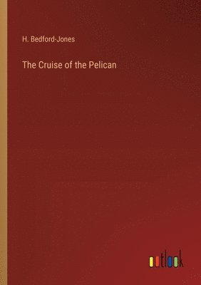 The Cruise of the Pelican 1