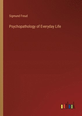 bokomslag Psychopathology of Everyday Life