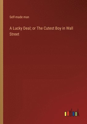 bokomslag A Lucky Deal; or The Cutest Boy in Wall Street