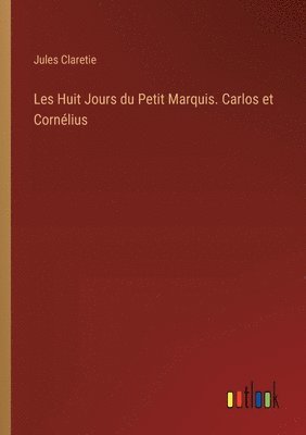 Les Huit Jours du Petit Marquis. Carlos et Cornlius 1