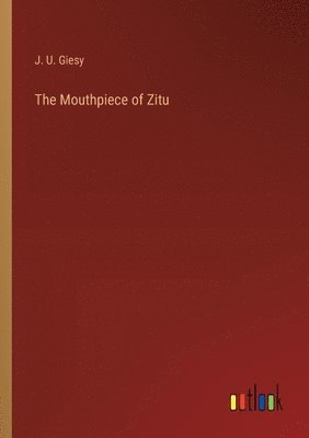 J U Giesy, J. U. Giesy - Mouthpiece of Zitu, Häftad