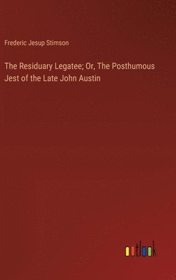 bokomslag The Residuary Legatee; Or, The Posthumous Jest of the Late John Austin