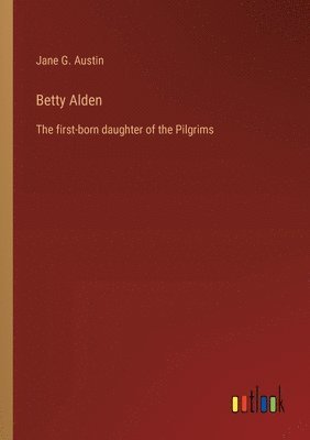 Jane G Austin, Jane G. Austin - Betty Alden, Häftad