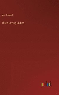 bokomslag Three Loving Ladies