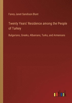 bokomslag Twenty Years' Residence among the People of Turkey