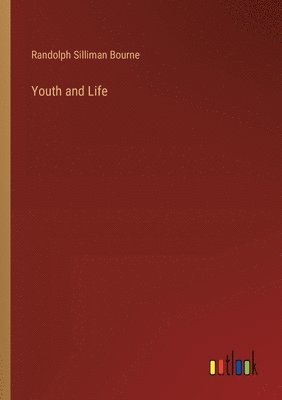 Randolph Silliman Bourne - Youth and Life, Häftad