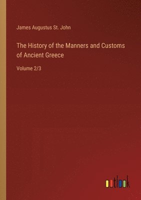 History of the Manners and Customs of Ancient Greece