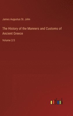 History of the Manners and Customs of Ancient Greece