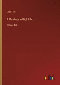 bokomslag A Marriage in High Life