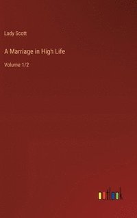 bokomslag A Marriage in High Life