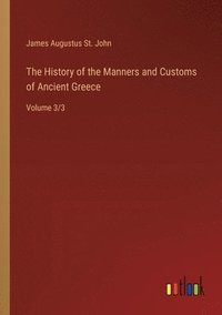 bokomslag The History of the Manners and Customs of Ancient Greece