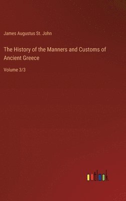 The History of the Manners and Customs of Ancient Greece 1