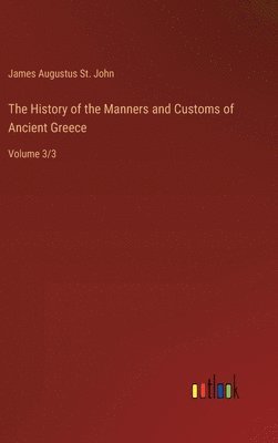History of the Manners and Customs of Ancient Greece
