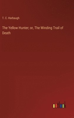 The Yellow Hunter; or, The Winding Trail of Death 1