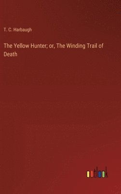 Yellow Hunter; or, The Winding Trail of Death