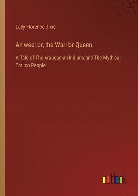 Aniwee; or, the Warrior Queen 1