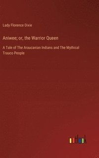 bokomslag Aniwee; or, the Warrior Queen