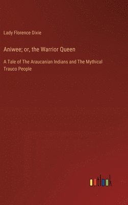 Aniwee; or, the Warrior Queen 1