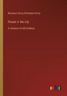 bokomslag Flower o' the Lily