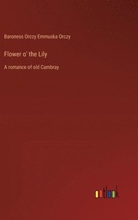 bokomslag Flower o' the Lily