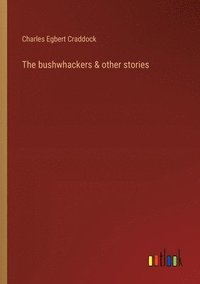 bokomslag The bushwhackers & other stories