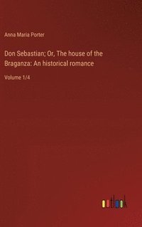bokomslag Don Sebastian; Or, The house of the Braganza