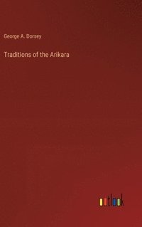 bokomslag Traditions of the Arikara