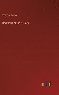 Traditions of the Arikara 1