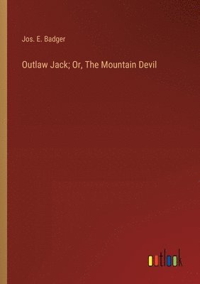 bokomslag Outlaw Jack; Or, The Mountain Devil