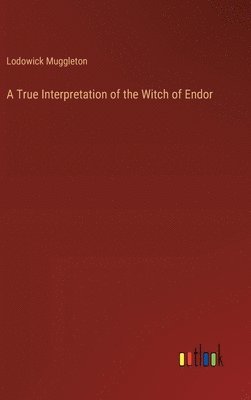 Lodowick Muggleton - True Interpretation of the Witch of Endor, Inbunden